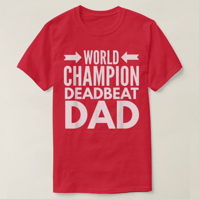 Mens World Champion Deadbeat Dad Single Fathers Da T-Shirt (Design Front)