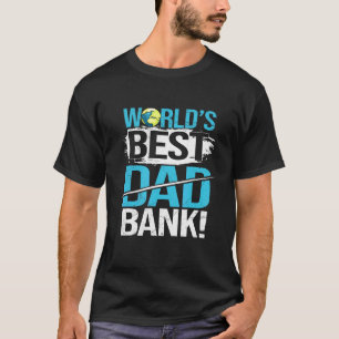 Mens Worlds Best Bank Dad Joke Father Day From Son T-Shirt