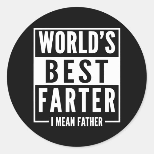 Mens Worlds Best Farter I Mean Father Fathers Classic Round Sticker