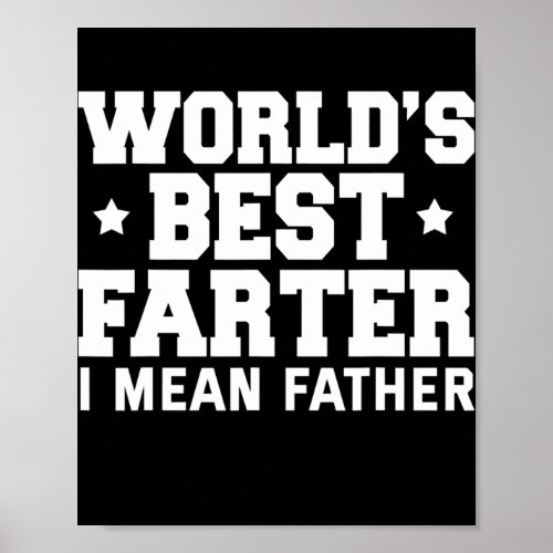 Mens Worlds Best Farter I Mean Father Matching Poster