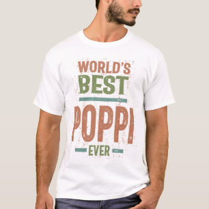 Mens World's Best Poppi Ever Dad and Grandpa T-Shirt