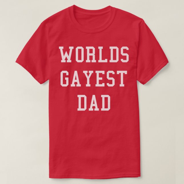 Mens Worlds Gayest Dad   Funny Gay Dad Pride Gift  T-Shirt (Design Front)