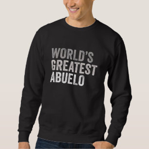 Mens Worlds Greatest Abuelo Grandpa Abuelito Spani Sweatshirt