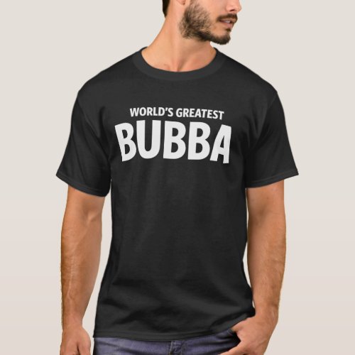 Mens Worlds Greatest Bubba Grandpa Dad T_Shirt