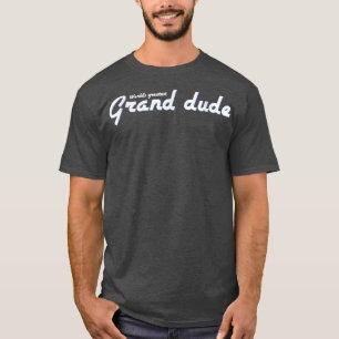 Mens World's Greatest Grand Dude Grandfather Grand T-Shirt