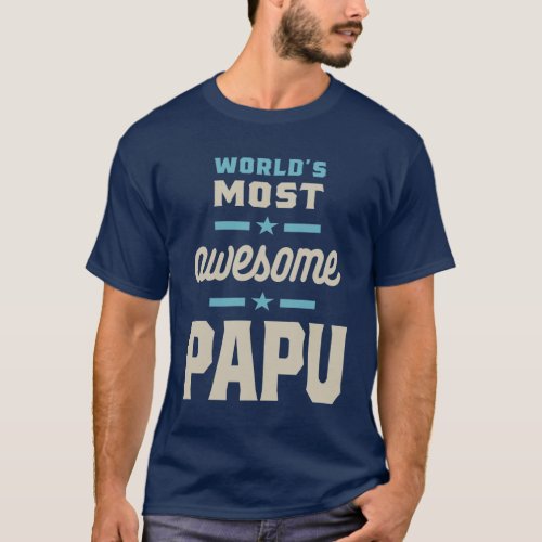 Mens Worlds Most Awesome Papu  Dad  Grandpa T_Shirt