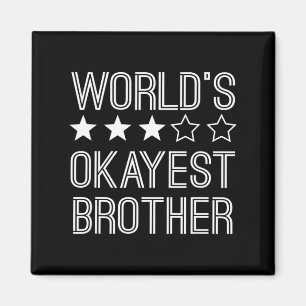 Mens Worlds Okayest Brother Funny Brother  Magnet
