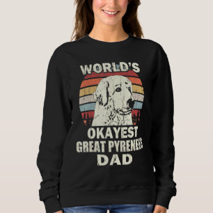 Mens Worlds Okayest Great Pyrenees Dad Vintage Ret Sweatshirt