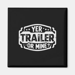 Mens yer trailer or funny trash party performance magnet