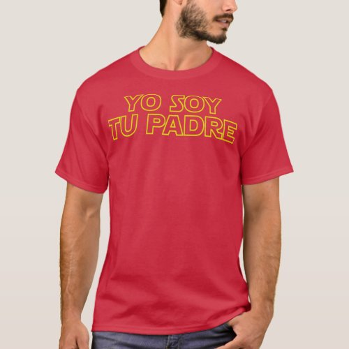 Mens Yo Soy Tu Padre I Am Your Father Dad Birthday T_Shirt