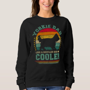 Mens Yorkie Dad Like A Regular Dad But Cooler Fath Sweatshirt