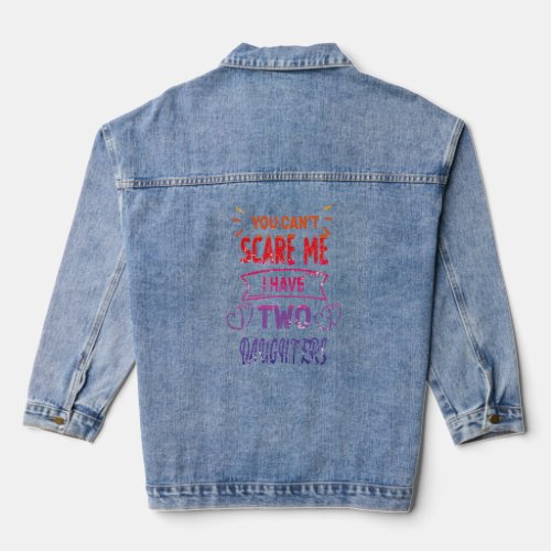 Mens You Cant Scare Me I Have Two Daughters  Fath Denim Jacket