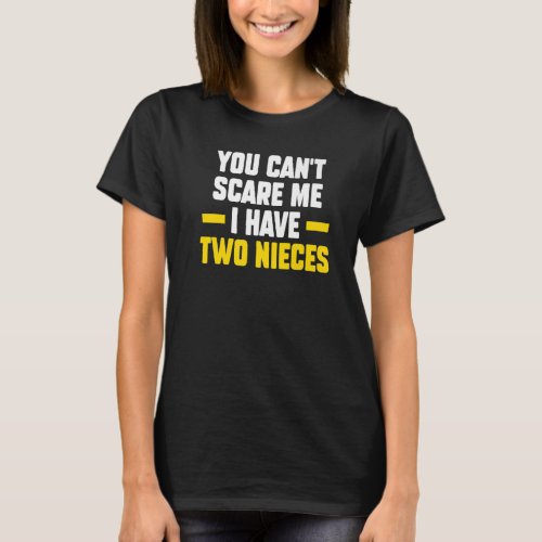 Mens you cant scare me I have two nieces uncles P T_Shirt