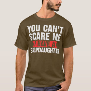 Mens you can't scare stepdaughter step grandpa T-Shirt