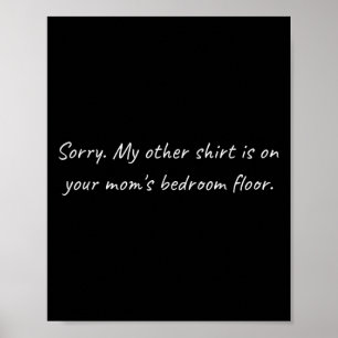 Mens Your Moms Bedroom _ Sarcastic Funny Offensive Poster