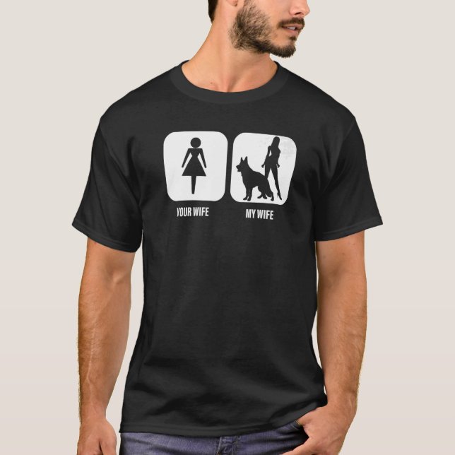 Mens Your Wife My Wife German Shepherd Dog  For Hu T-Shirt (Front)