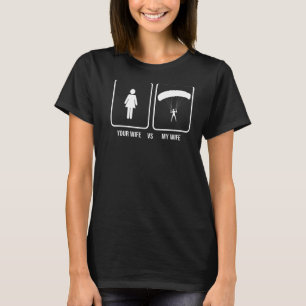 Mens Your Wife Vs My Wife Funny Paragliding Parag T-Shirt