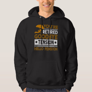 Mens You're Retired  Goodbye Tension Hello Pension Hoodie