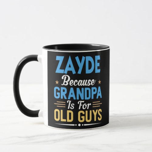 Mens Zayde Because Grandpa Is For Old Guys Funny Mug