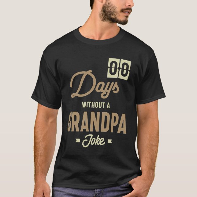 Mens Zero Days Without a Grandpa Joke Gift T-Shirt (Front)