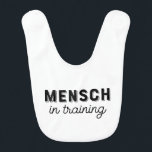 Mensch in Training Baby Bib<br><div class="desc">This baby bib makes a cute gift for a baby shower or new baby! Perfect for your Jewish friends and family.</div>