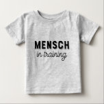 Mensch in Training T-Shirt<br><div class="desc">This baby tee pairs perfectly with my “Mensch” men’s version! They make a unique Father’s Day gift!</div>