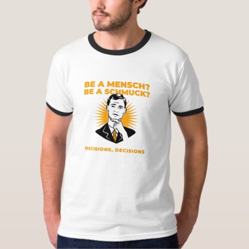 Mensch or Schmuck Decisions Funny Jewish Man T_Shirt