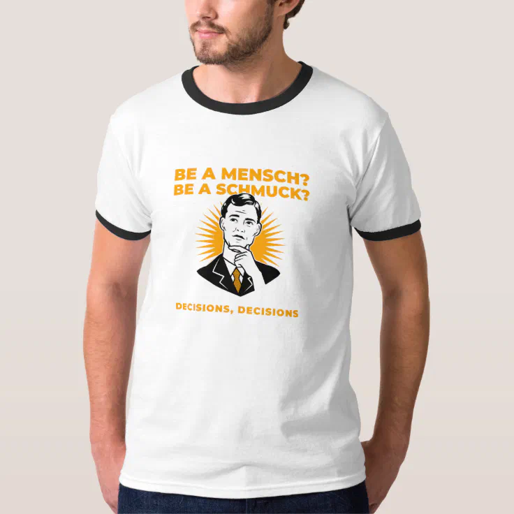 Mensch or Schmuck Decisions Funny Jewish Man T-Shirt | Zazzle