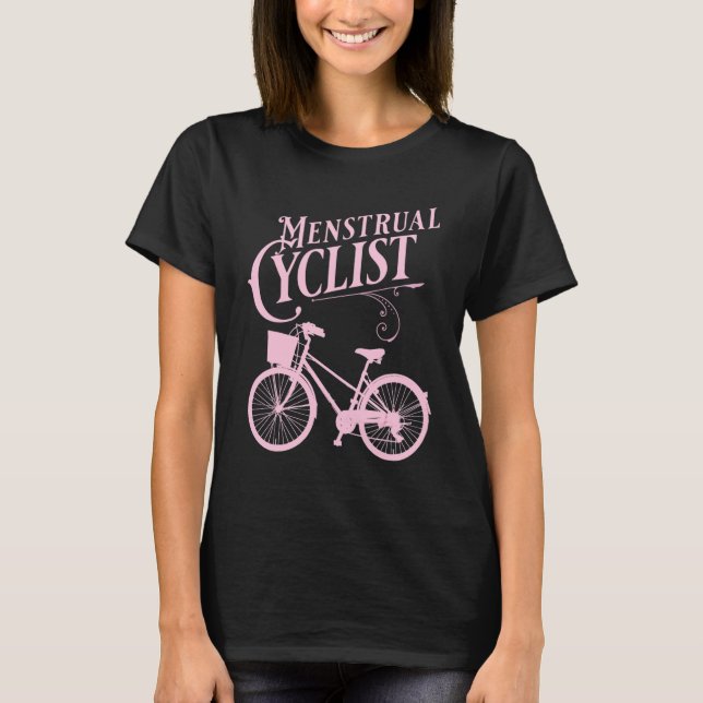 Menstrual Cycle Share The Road With Bicycles T-Shirt (Front)