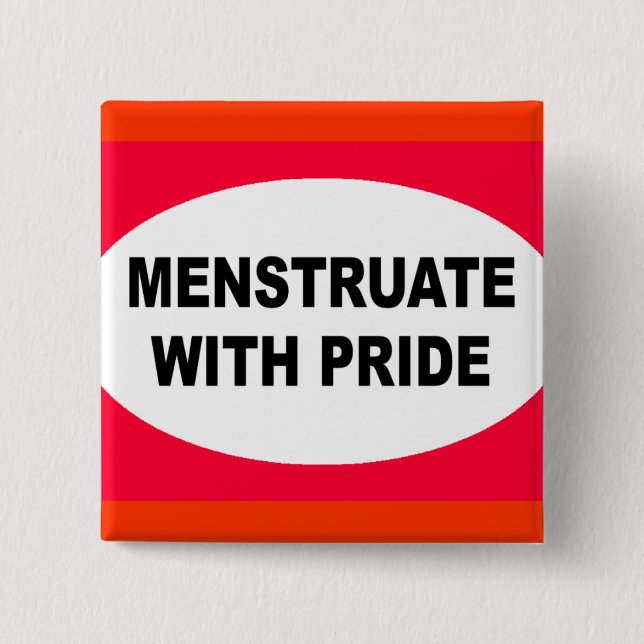 MENSTRUATE WITH PRIDE PINBACK BUTTON (Front)