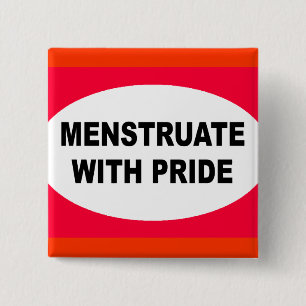 MENSTRUATE WITH PRIDE PINBACK BUTTON