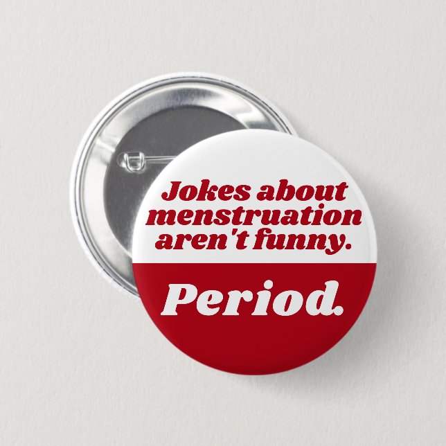 Menstruation Jokes Period Red White Funny Slogan Button (Front & Back)