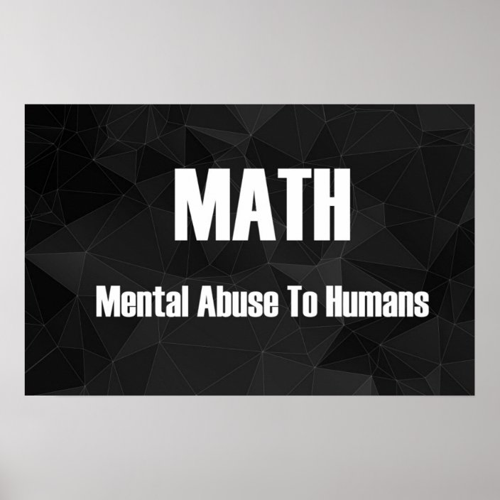 Mental Abuse To Humans Math Poster Zazzle mental-abuse-to-humans-math-poster-zazzle