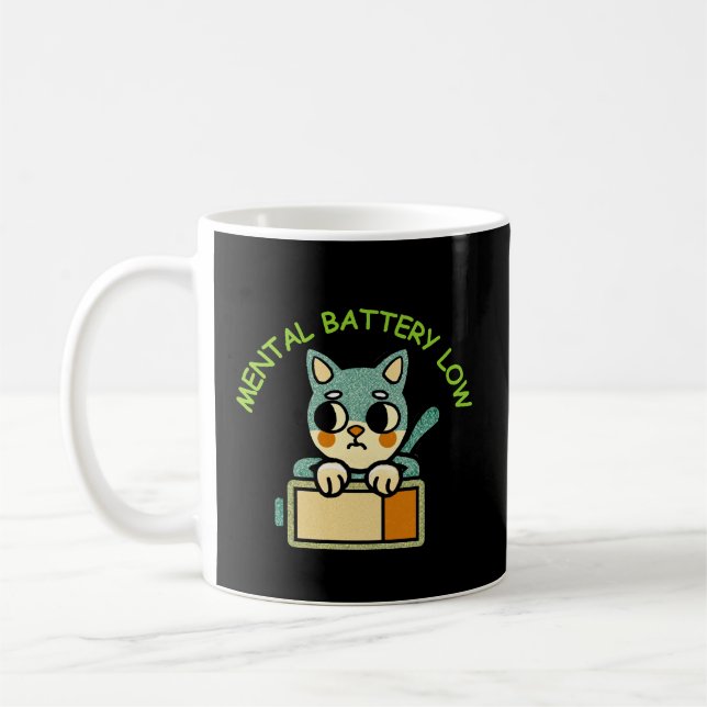 Mental Battery Low for Tired Minds and Slow Mornin Coffee Mug (Left)