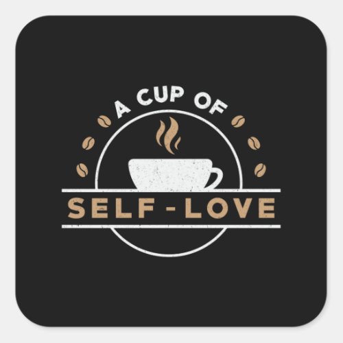 Mental Health A Cup Of Self_Love Care Awareness Square Sticker