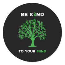 Mental Health Awareness Be Kind To Your Mind Classic Round Sticker