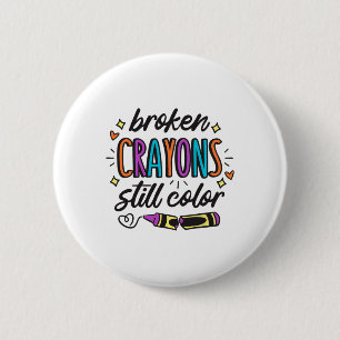 Mental Health Awareness Broken Crayons Still Color Button