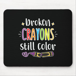 Mental Health Awareness Broken Crayons still color Mouse Pad