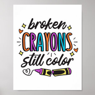 Mental Health Awareness Broken Crayons Still Color Poster