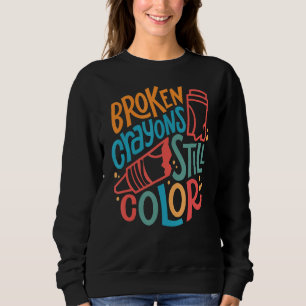 Mental Health Awareness Broken Crayons Still Color Sweatshirt