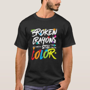 Mental Health Awareness Broken Crayons Still Color T-Shirt