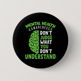 Mental Health Awareness Don't Judge What You Dont Button