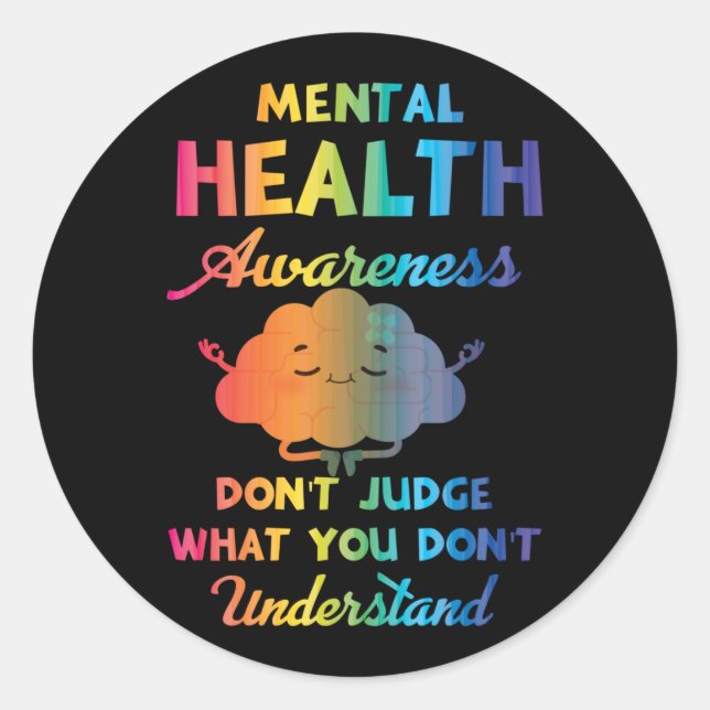 Mental health Awareness Don't Judge What You Don't Classic Round Sticker (Front)