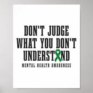 Mental Health Awareness Dont Judge What You Dont U Poster