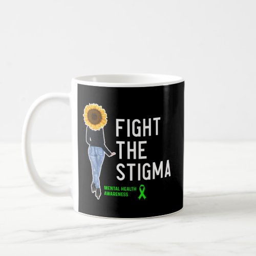 Mental Health Awareness Fight The Stigma Mental He Coffee Mug