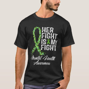 Mental Health Awareness Her Fight Is My Fight T-Shirt
