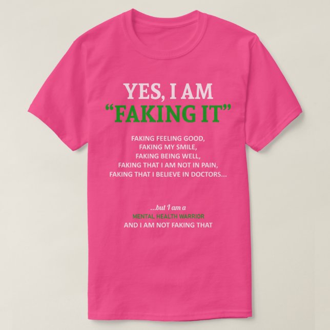 Mental Health Awareness I Am Faking It In This Fam T-Shirt (Design Front)