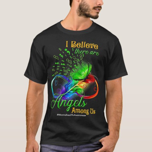 Mental Health Awareness I believe there are angels T_Shirt