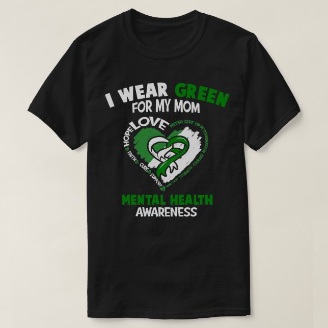 Mental Health Awareness I Wear Green For My Mom He T-Shirt (Design Front)