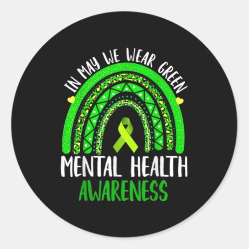 Mental Health Awareness In May We Wear Green  Classic Round Sticker